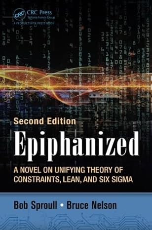 epiphanized a novel on unifying theory of constraints lean and six sigma 2nd edition bob sproull ,bruce