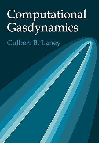 computational gasdynamics 1st edition culbert b. laney 0521625580, 978-0521625586