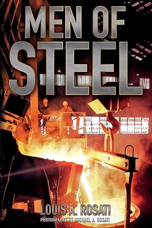 men of steel 1st edition louis a rosati 0984962115, 978-0984962112