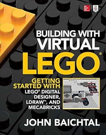 building with virtual lego getting started with lego digital designer ldraw and mecabricks 1st edition john