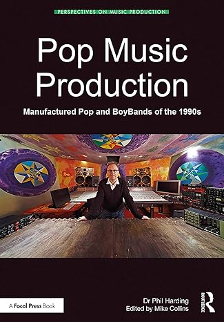 pop music production manufactured pop and boybands of the 1990s 1st edition phil harding ,mike collins