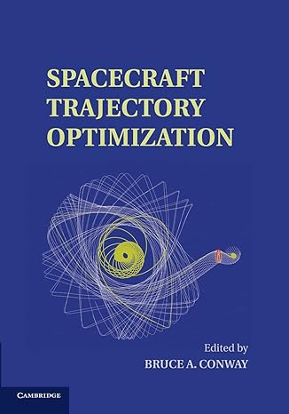 spacecraft trajectory optimization 1st edition bruce a. conway 1107653827, 978-1107653825