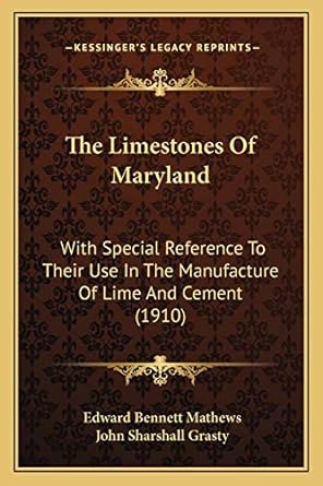 the limestones of maryland with special reference to their use in the manufacture of lime and cement 1st