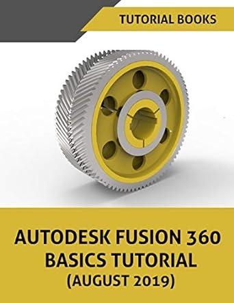 autodesk fusion 360 basics tutorial 2nd edition tutorial books 8194195314, 978-8194195313