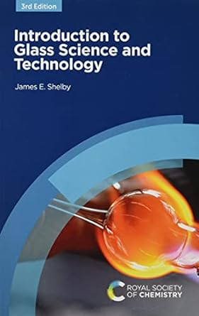 introduction to glass science and technology 3rd edition james e shelby 1839161418, 978-1839161414