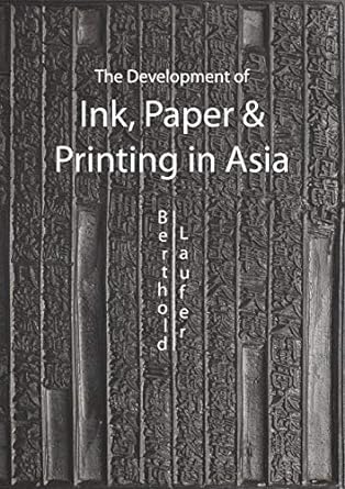 the development of ink paper and printing in asia 1st edition berthold laufer 9745241105, 978-9745241107