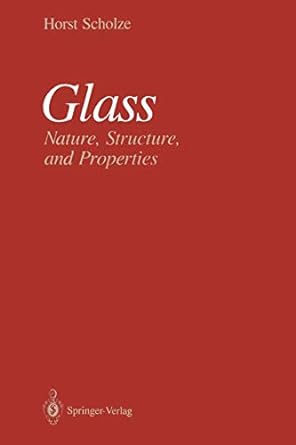 glass nature structure and properties 1st edition horst scholze ,michael j. lakin 1461390710, 978-1461390718
