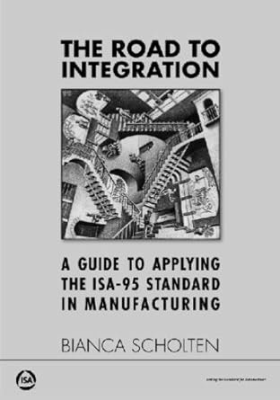 the road to integration a guide to applying the isa 95 standard in manufacturing 1st edition bianca scholten