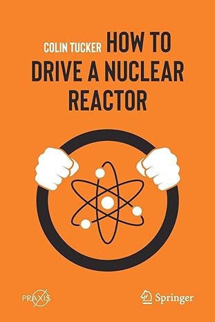how to drive a nuclear reactor 1st edition colin tucker 3030338754, 978-3030338756