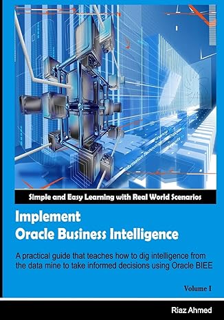 implement oracle business intelligence a practical guide that teaches how to dig intelligence from the data