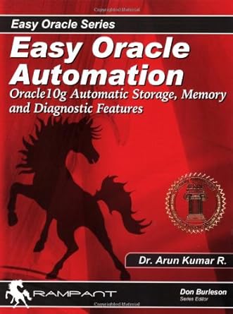 easy oracle automation oracle10g automatic storage memory and diagnostic features 1st edition arun r kumar