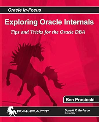 exploring oracle internals tips and tricks for the oracle dba 1st edition ben prusinski 0982306121,