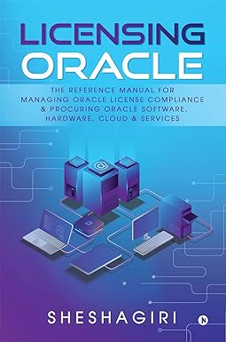 licensing oracle the reference manual for managing oracle license compliance and procuring oracle software