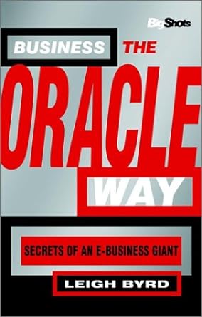 big shots business the oracle way secrets of an e businessm giant 1st edition leigh byrd 1841121533,