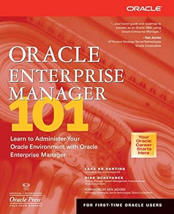 oracle enterprise manager 101 learn to administer your oracle environment with oracle enterprise manager 1st
