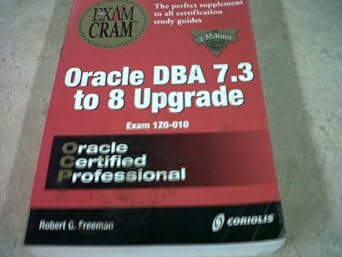 oracle dba 7.3 to 8 upgrade exam cram 120-010 oracle certified professional 1st edition robert g freeman