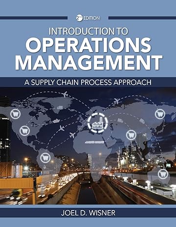 introduction to operations management a supply chain process approach 1st edition joel d wisner 1516584120,