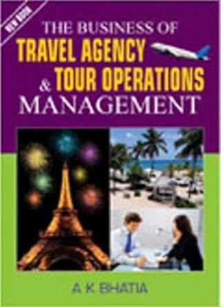 the business of travel agency and tour operations management 1st edition a. k. bhatia 812076921x,