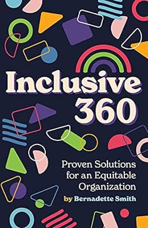 inclusive 360 proven solutions for an equitable organization 1st edition bernadette smith 1737635410,