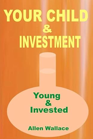 my child and investment young and invested 1st edition allen wallace 979-8488400696