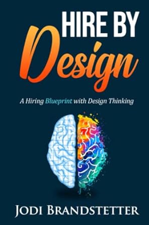 hire by design a hiring blueprint with design thinking 1st edition jodi brandstetter 979-8987204641