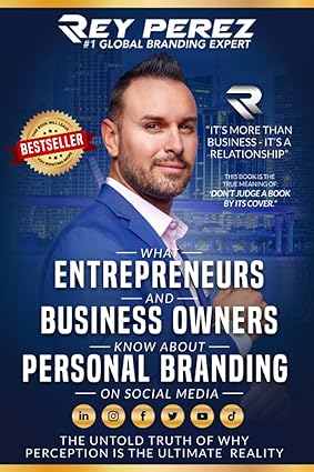 what entrepreneurs and business owners know about personal branding on social media 1st edition rey perez