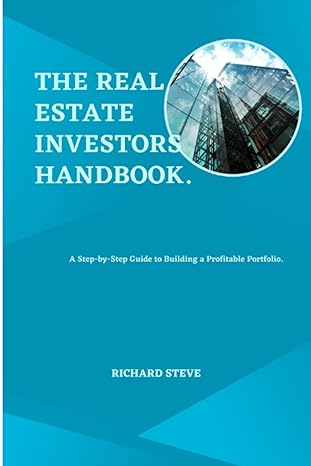 the real estate investors handbook a step by step guide to building a profitable portfolio 1st edition