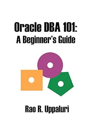 oracle dba 101 a beginners guide 1st edition rao r uppaluri 1581127642, 978-1581127645