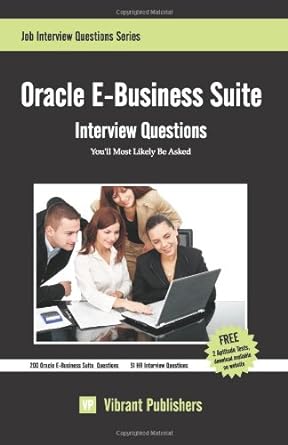 oracle e business suite interview questions youll most likely be asked 1st edition vibrant publishers