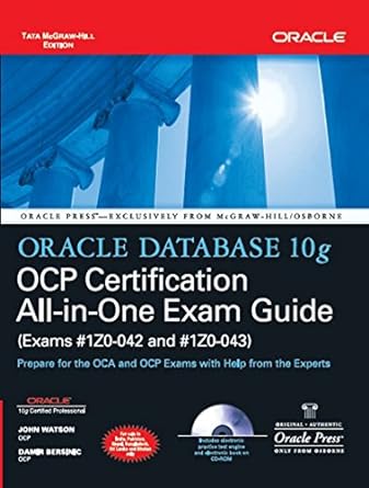 oracle database 10g ocp certification all in one exams #1z0 042 and #1z0 043 prepare for the oca and ocp