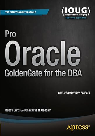 pro oracle goldengate for the dba 1st edition bobby curtis 1484211804, 978-1484211809