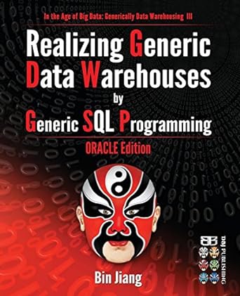 realizing generic data warehouses by generic sql programming oracle edition 1st edition bin jiang 1530509254,