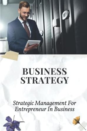 business strategy strategic management for entrepreneur in business 1st edition martin bisping 979-8763555776