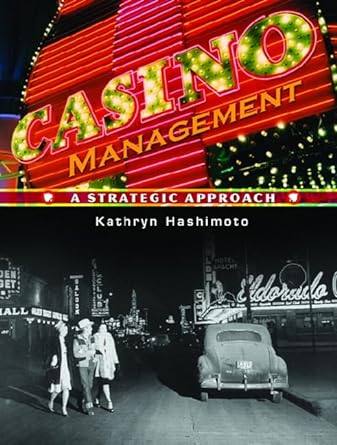 casino management a strategic approach 1st edition kathryn hashimoto ph.d. 0131926721, 978-0131926721