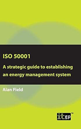 iso 50001 a strategic guide to establishing an energy management system 1st edition it governance 1787781526,