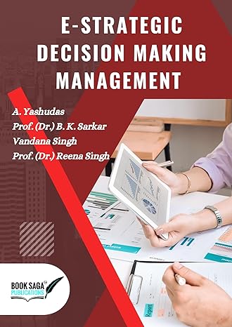 e strategic decision making management 1st edition a. yashudas ,prof b. k. sarkar ,vandana singh ,prof reena