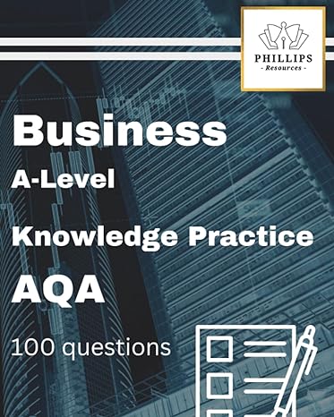 a level business studies knowledge practice workbook aqa 100 questions + answers 1st edition phillips