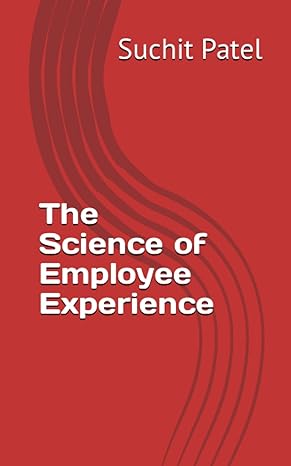 the science of employee experience 1st edition suchit patel 979-8860616967