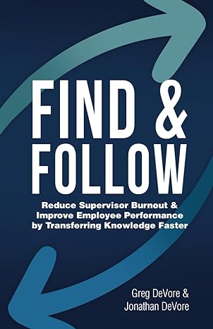 find and follow reduce supervisor burnout and improve employee performance by transferring knowledge faster