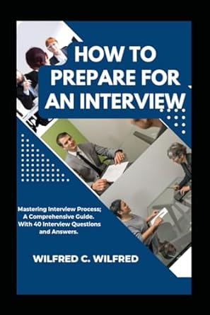 how to prepare for an interviews mastering interview process a comprehensive guide with 40 interview