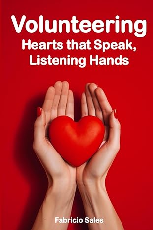 volunteering hearts that speak listening hands 1st edition fabricio sales silva 979-8863667317