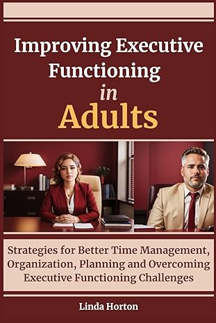 improving executive functioning in adults strategies for better time management organization planning and