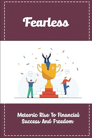 fearless meteoric rise to financial success and freedom 1st edition phuong brague 979-8840097908