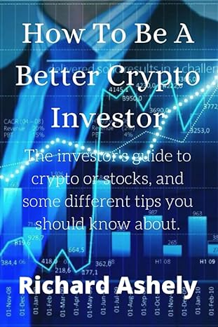 how to be a better investor the investor s guide to crypto or stocks and some different tips you should know