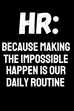 human resources gifts hr because making the impossible happen is our daily routine 1st edition emmy ray
