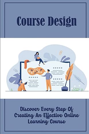 course design discover every step of creating an effective online learning course 1st edition genia boggio
