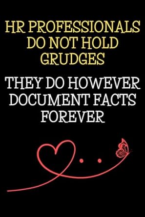 human resources gifts hr professionals do not hold grudges they do however document facts forever 1st edition