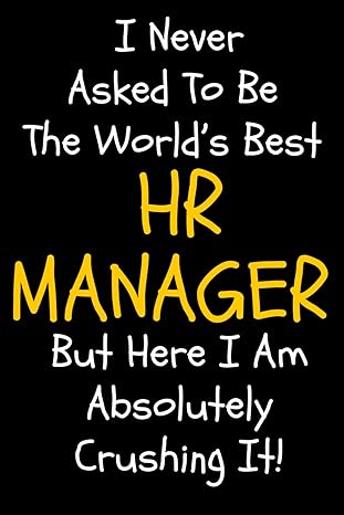 human resources gifts i never asked to be the world s best hr manager 1st edition emmy ray b0cnkq2qm8