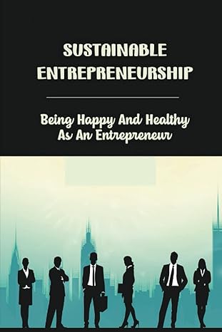 sustainable entrepreneurship being happy and healthy as an entrepreneur 1st edition fernanda faigin