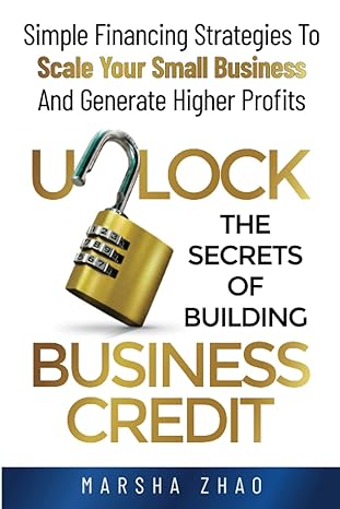 unlock the secrets of building business credit 1st edition marsha zhao 979-8378195008